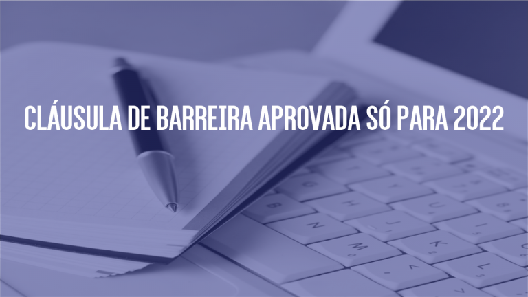 Cláusula de Barreira Aprovada só para 2022