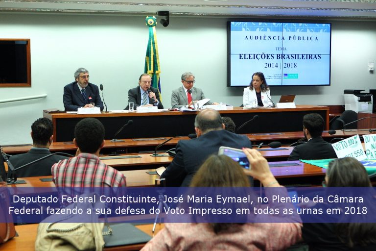 Deputado Federal Constituinte, José Maria Eymael, no Plenário da Câmara Federal fazendo a sua defesa do Voto Impresso em todos as urnas em 2018