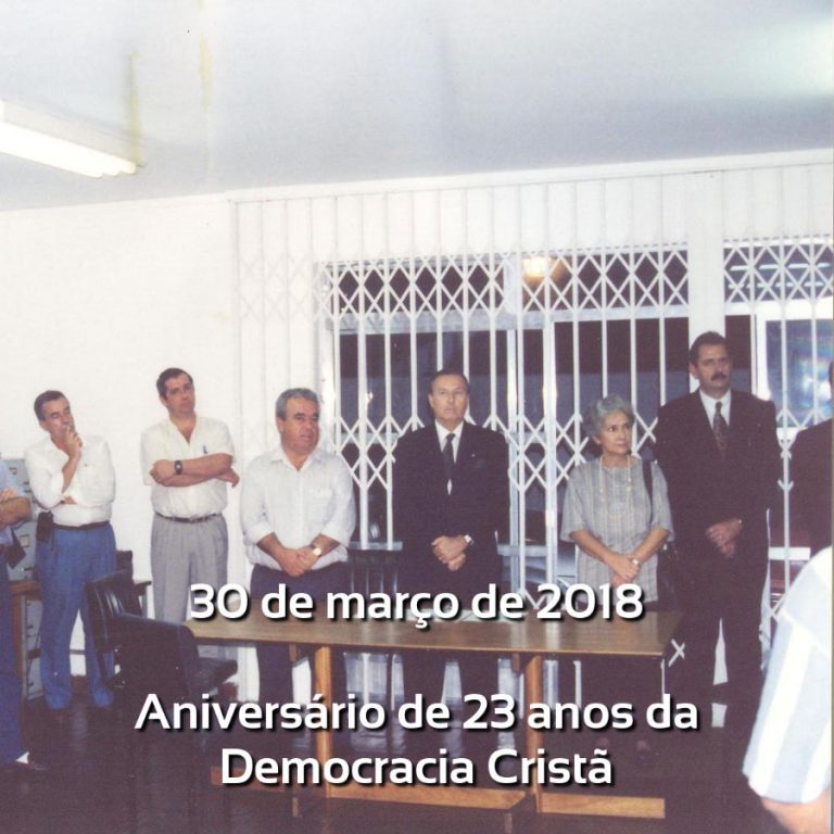 30 DE MARÇO DE 2018 ANIVERSÁRIO DE 23 ANOS DA DEMOCRACIA CRISTÃ