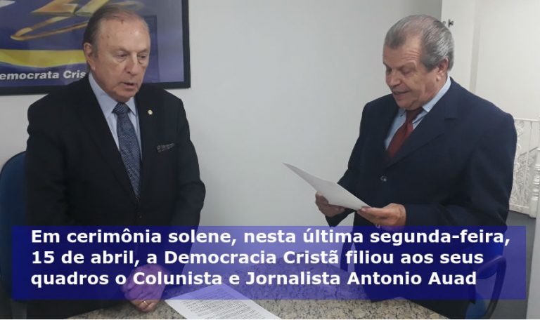 Em cerimônia solene, nesta última segunda-feira, 15 de abril, a Democracia Cristã filiou aos seus quadros o Colunista e Jornalista Antonio Auad