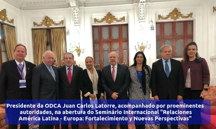 Presidente da ODCA Juan Carlos Latorre, acompanhado por proeminentes autoridades, na abertura do Seminário Internacional "Relaciones América Latina - Europa: Fortalecimiento y Nuevas Perspectivas"