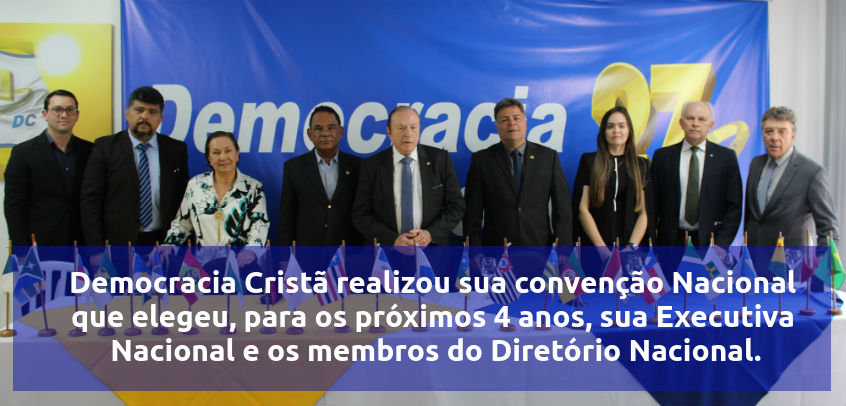 Democracia Cristã realizou sua convenção Nacional que elegeu, para os próximos 4 anos, sua Executiva Nacional e os membros do Diretório Nacional.