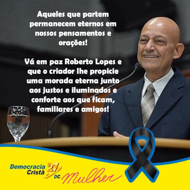 A Democracia Cristã Mulher está de Luto por Roberto Lopes.