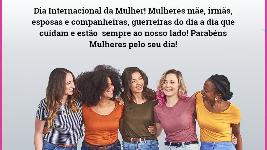 Dia Internacional da Mulher!